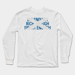 BIG ENOUGH, RICH ENOUGH, SMART ENOUGH , Scottish Independence Saltire Flag Text Slogan Long Sleeve T-Shirt